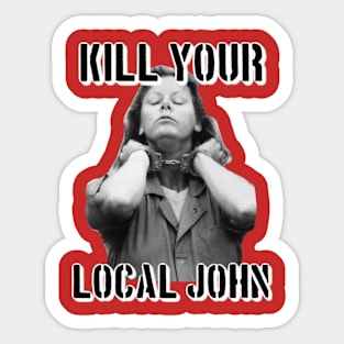 Kill Your Local John Sticker